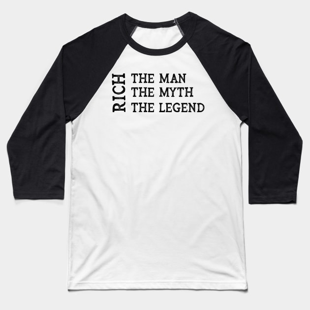 Rich The Man The Myth The Legend Baseball T-Shirt by CoastalDesignStudios